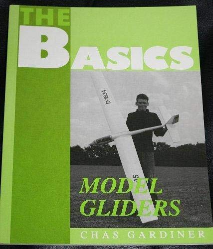 The Basics Model Gliders by Chas Gardener