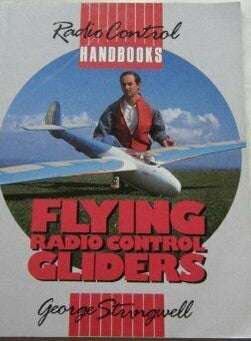 Flying Radio Control Gliders (Radio Control Handbooks) by George Stringwell